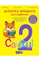 Caietul 2. Activitati integrate - Clasa pregatitoare - Adina Grigore, Cristina Ipate-Toma, Nicoleta-Sonia Ionica
