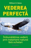 Vederea perfectă - Paperback brosat - William H. Bates - Lambodar