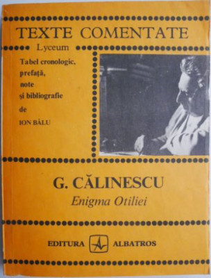 Enigma Otiliei (texte comentate) &amp;ndash; G. Calinescu foto