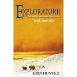 Exploratorii - Intoarcerea in salbaticie. Cartea a VII-a: Insula umbrelor - Erin Hunter, Galaxia Copiilor
