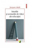 Istoriile si scenariile de viitor ale educatiei - Magda Jeanrenaud, Jacques Attali