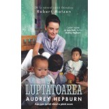 Luptatoarea Audrey Hepburn - Robert Matzen, Rao