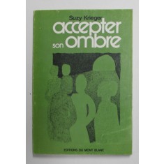 ACCEPTER SON OMBRE OU ECHEC A L &#039;ANGOISSE - METHODE DE CONCENTRATION POUR UNE VALORISATION DU MOI par SUZY KRIEGER , 1975