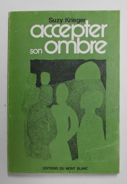 ACCEPTER SON OMBRE OU ECHEC A L &#039;ANGOISSE - METHODE DE CONCENTRATION POUR UNE VALORISATION DU MOI par SUZY KRIEGER , 1975