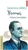 Cumpara ieftin Brauner. Pictorul Clarvazator, Valentina Iancu - Editura Polirom
