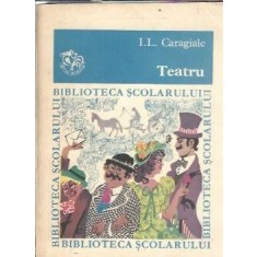 Teatru (colectia Biblioteca scolarului) - Ion Luca Caragiale