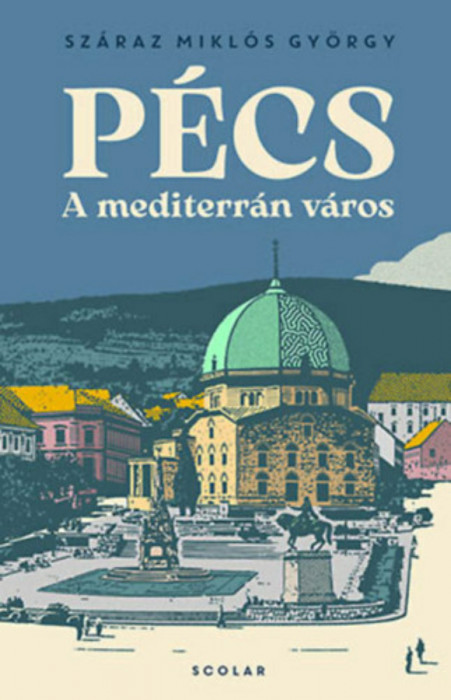 P&eacute;cs - A mediterr&aacute;n v&aacute;ros - Sz&aacute;raz Mikl&oacute;s Gy&ouml;rgy