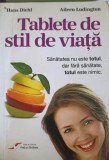 TABLETE DE STIL DE VIATA - Hans Diehl, Aileen Ludington, Editura Viata si Sanatate, 2010, Medicina Alternativa, Paperback