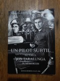 Un pilot subtil...Pictorul Ion Tarlaunga - Violeta Ionescu, aviatie / R8P4S