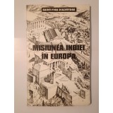 Saint-Yves D&#039;Alveydre - Misiunea Indiei &icirc;n Europa. Mărturisiri despre Agarttha (puțin uzată, vezi descriere)