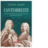 Cantemirestii. Aventura europeana a unei familii princiare din secolul al XVIII-lea (editie noua) - Stefan Lemny, Magda Jeanrenaud