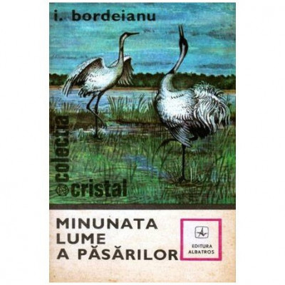 Ion Bordeianu - Minunata lume a pasarilor - 102543 foto