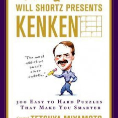 The New York Times Will Shortz Presents Kenken: 300 Easy to Hard Puzzles That Make You Smarter