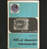 ABC-UL DEPANĂRII TELEVIZOARELOR - DUMITRU CODĂUȘ - EDITURA TEHNICĂ