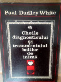 Paul Dudley White - Cheile diagnosticului si bolilor de inima (1972)