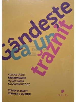 Steven D. Levitt - Gandeste ca un traznit (Editia: 2014) foto