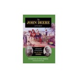 The John Deere Story: A Biography of Plowmakers John &amp; Charles Deere