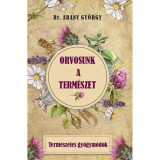 Orvosunk a term&eacute;szet - Dr Arany Gy&ouml;rgy