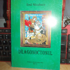 EMIL NICULESCU - DRAGONOCTONUL , BUZAU , 2004 , AUTOGRAF/DEDICATIE !!! *