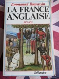 Emmanuel Bourassin, La France anglaise, 1415-1453 Chronique d'une occupation