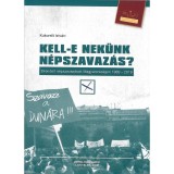 Kell-e nek&uuml;nk n&eacute;pszavaz&aacute;s? Elrendelt n&eacute;pszavaz&aacute;sok Magyarorsz&aacute;gon 1989-2019 - Kukorelli Istv&aacute;n