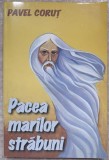 Pacea Marilor Străbuni - Pavel Corut, 1999, Editura Corut, Carte Rom&acirc;nă, Beletristică, Paperback