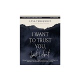 I Want to Trust You, But I Don't Bible Study Guide Plus Streaming Video: Moving Forward When You're Skeptical of Others, Afraid of What God Will Allow