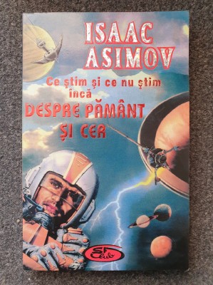 CE STIM SI CE NU STIM INCA DESPRE PAMANT SI CER - Isaac Asimov foto