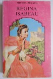 Regina Isabeau - Michel Zevaco - Roman Istoric, Beletristica