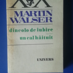 myh 712 - MARTIN WALSER - DINCOLO DE IUBIRE - UN CAL HAITUIT - Ed 1982