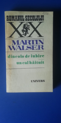 myh 712 - MARTIN WALSER - DINCOLO DE IUBIRE - UN CAL HAITUIT - Ed 1982 foto