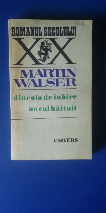 myh 712 - MARTIN WALSER - DINCOLO DE IUBIRE - UN CAL HAITUIT - Ed 1982