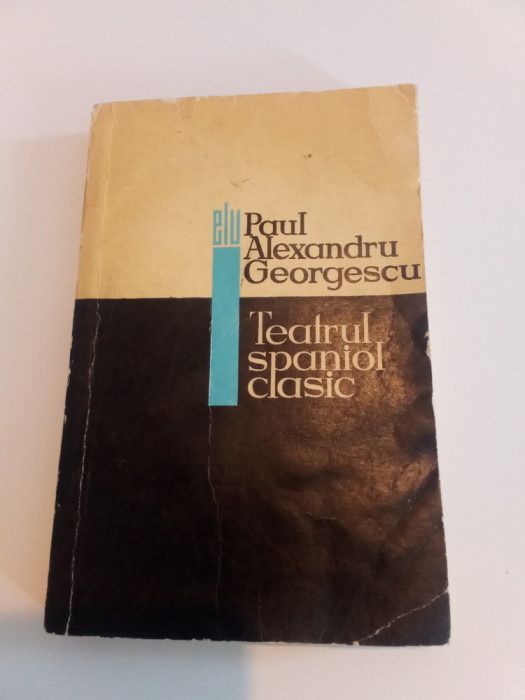 PAUL ALEXANDRU GEORGESCU - TEATRUL SPANIOL CLASIC