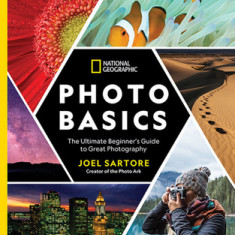 National Geographic Photo Basics: The Ultimate Beginner's Guide to Great Photography