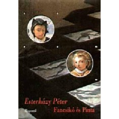 Fancsik&oacute; &eacute;s Pinta - &Iacute;r&aacute;sok egy darab madzagra fűzve - Esterh&aacute;zy P&eacute;ter