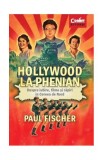 Hollywood la Phenian - Paperback brosat - Paul Fischer - Corint