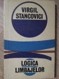 Logica Limbajelor - Virgil Stancovici, Editura Stiintifica 1972, Filosofie, Limba Romana