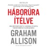 H&aacute;bor&uacute;ra &Iacute;t&eacute;lve - Megmenek&uuml;lhet-e Amerika &eacute;s K&iacute;na Thuk&uuml;did&eacute;sz csapd&aacute;j&aacute;b&oacute;l? - Graham Allison