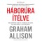 H&aacute;bor&uacute;ra &Iacute;t&eacute;lve - Megmenek&uuml;lhet-e Amerika &eacute;s K&iacute;na Thuk&uuml;did&eacute;sz csapd&aacute;j&aacute;b&oacute;l? - Graham Allison