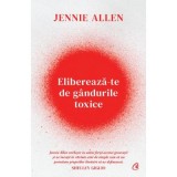 Elibereaza-te de gandurile toxice - Jennie Allen