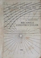 MECANICA CONSTRUCTIILOR VOL.1 MECANICA TEORETICA - SECTIA CONSTRUCTII CIVILE SI INDUSTRIALE-VERONICA RADU-216450