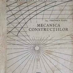 MECANICA CONSTRUCTIILOR VOL.1 MECANICA TEORETICA - SECTIA CONSTRUCTII CIVILE SI INDUSTRIALE-VERONICA RADU