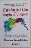 Cuvantul tau este bagheta magica - Florence Scovel Shinn