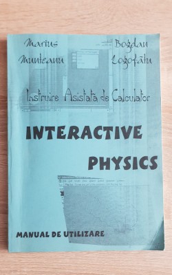INTERACTIVE PHYSICS. Instruirea asistată de calculator - Marius Munteanu foto