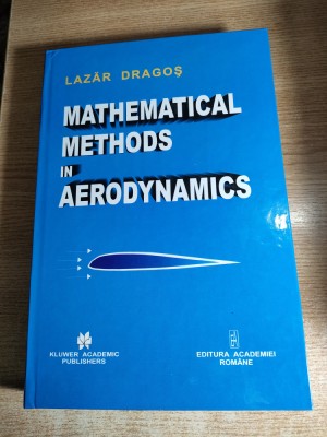 Lazar Dragos - Mathematical methods in aerodynamics (2003) foto