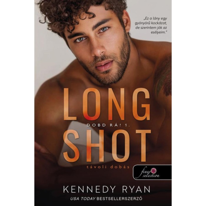 Long Shot - T&aacute;voli dob&aacute;s - Dobd r&aacute;! 1. - Kennedy Ryan