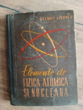Elemente de fizica atomica si nucleara- Helmut Lindner