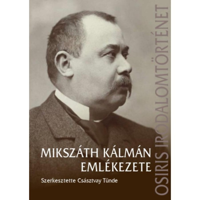 Miksz&aacute;th K&aacute;lm&aacute;n eml&eacute;kezete - Cs&aacute;sztvay T&uuml;nde