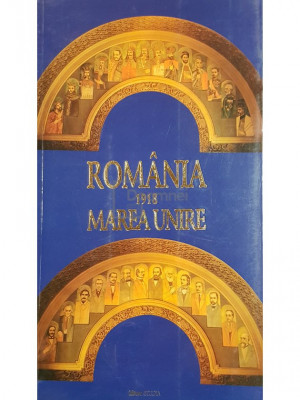 Vasile Puscas (coord.) - Romania 1918 - Marea Unire (editia 1998) foto