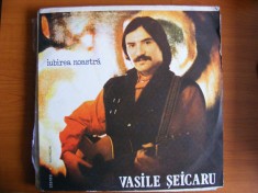 Disc Vinil Vasile ?eicaru - Iubirea Noastra-Electrecord - ST-EDE 03078 foto